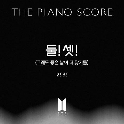 THE PIANO SCORE : BTS ‘2! 3!’