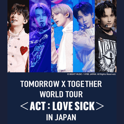 TOMORROW X TOGETHER WORLD TOUR ＜ACT : LOVE SICK＞ IN JAPAN